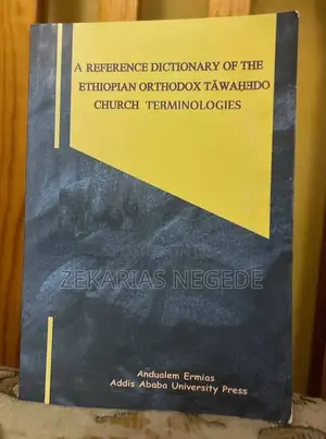 A Reference Dictionary of the Ethiopian Ort. Taw. Ch. Terminologies